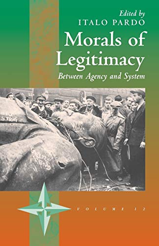 Morals of Legitimacy: Between Agency and the System (New Directions in Anthropology)