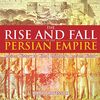 The Rise and Fall of the Persian Empire - Ancient History for Kids Children's Ancient History