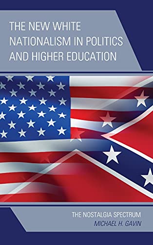 The New White Nationalism in Politics and Higher Education: The Nostalgia Spectrum