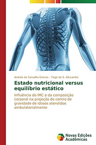Estado nutricional versus equilíbrio estático: Influência do IMC e da composição corporal na projeção do centro de gravidade de idosos atendidos ambulatorialmente