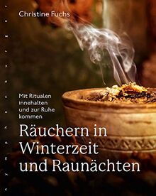 Räuchern in Winterzeit und Raunächten: Mit Ritualen innehalten und zur Ruhe kommen