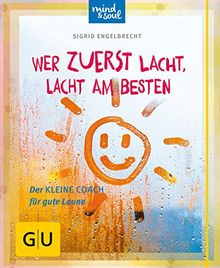 Wer zuerst lacht, lacht am besten: Der kleine Coach für gute Laune (GU Der kleine Coach)