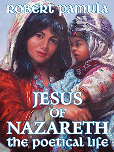 Jesus of Nazareth: The Poetical Life