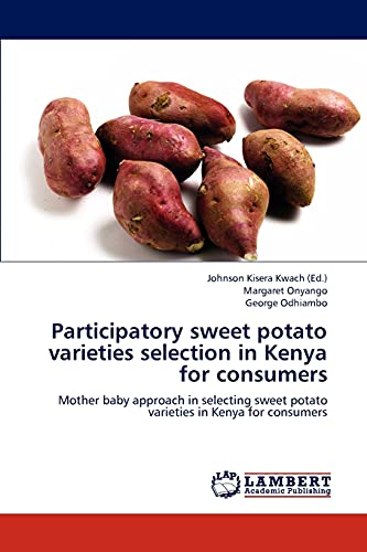 Participatory sweet potato varieties selection in Kenya for consumers: Mother baby approach in selecting sweet potato varieties in Kenya for consumers