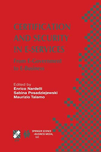 Certification and Security in E-Services: From E-Government To E-Business (IFIP Advances in Information and Communication Technology, 127, Band 127)