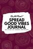 Do Not Read! Spread Good Vibes Journal: Day-To-Day Life, Thoughts, and Feelings (6x9 Softcover Journal / Notebook) (6x9 Blank Journal, Band 73)