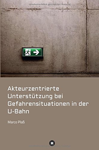 Akteurzentrierte Unterstützung bei Gefahrensituationen in der U-Bahn: Ein ganzheitliches Konzept