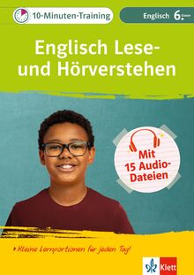 Klett 10-Minuten-Training Englisch Lese- und Hörverstehen 6. Klasse: Kleine Lernportionen für jeden Tag mit Audio-Dateien zum Download