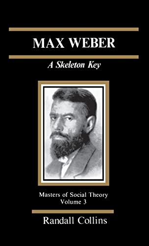 Max Weber: A Skeleton Key (Masters of Social Theory, Vo 3, Band 3)