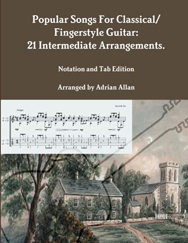 Adrian Allan Popular Songs For Classical/ Fingerstyle Guitar, 21 Intermediate Arrangements. Notation And Tab Edition