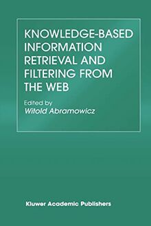Knowledge-Based Information Retrieval and Filtering from the Web (The Springer International Series in Engineering and Computer Science, 746, Band 746)