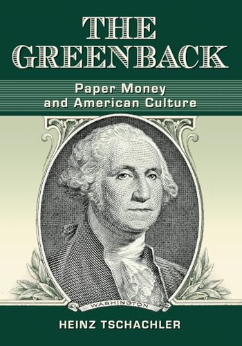 Heinz Tschachler The Greenback, Paper Money And American Culture