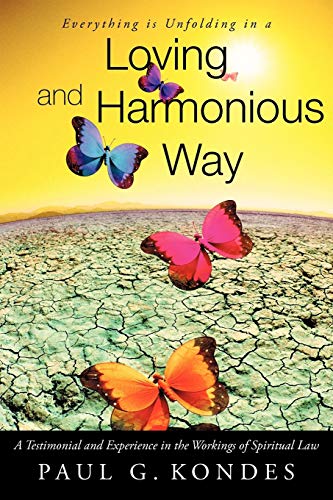 Everything Is Unfolding in a Loving and Harmonious Way: A Testimonial and Experience in the Workings of Spiritual Law