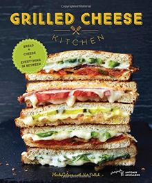 Grilled Cheese Kitchen: Bread + Cheese + Everything in Between