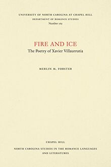 Fire and Ice: The Poetry of Xavier Villaurrutia (North Carolina Studies in the Romance Languages and Literatures)