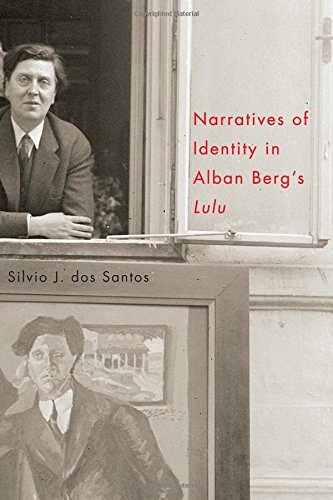 Narratives of Identity in Alban Berg's Lulu (Eastman Studies in Music)
