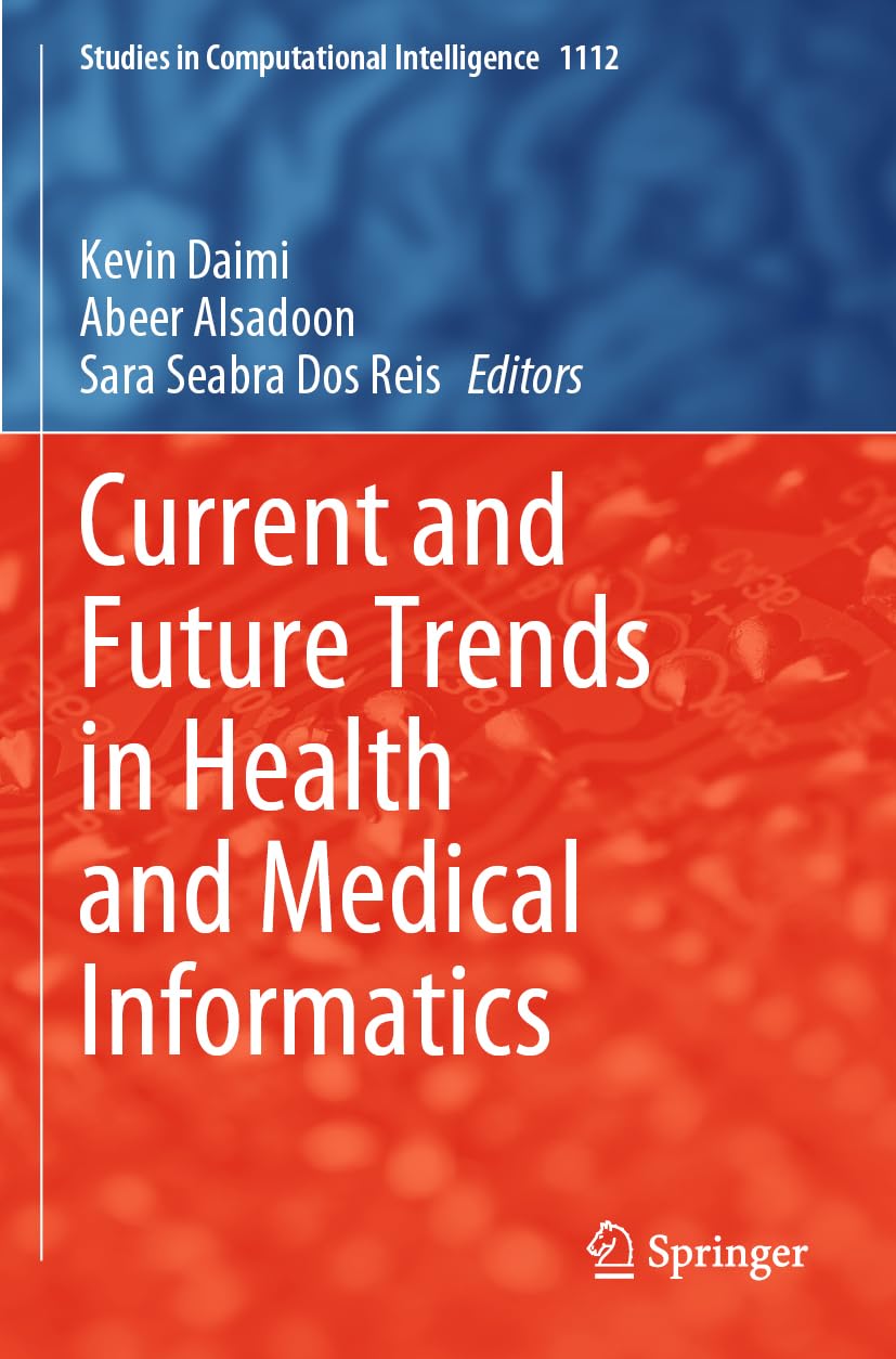 Current and Future Trends in Health and Medical Informatics (Studies in Computational Intelligence, Band 1112)