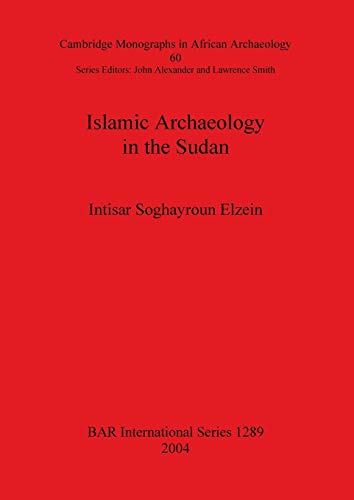 Islamic Archaeology Sudan (BAR International; Cambridge Monographs in African Archaeology, Band 1289)