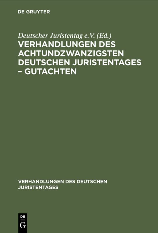 Verhandlungen des Achtundzwanzigsten deutschen Juristentages – Gutachten (Verhandlungen des Deutschen Juristentages, 28, 1/2, Band 28)