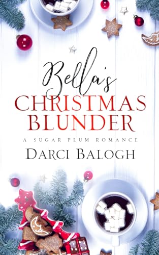 Bella's Christmas Blunder (Sugar Plum Romance, Band 2)