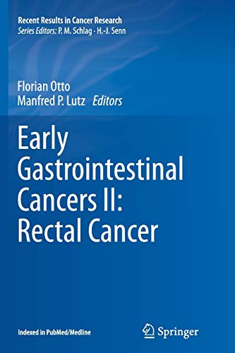 Early Gastrointestinal Cancers II: Rectal Cancer (Recent Results in Cancer Research, Band 203)