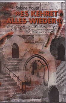 "Es kehret alles wieder": Zur Poetik literarischer Wiederholungen in der deutschen Romantik und Restaurationszeit. Tieck, Hoffmann, Eichendorff