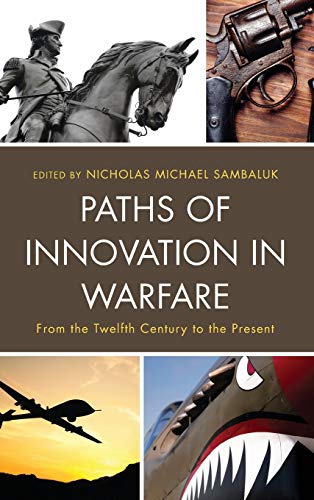 Paths of Innovation in Warfare: From the Twelfth Century to the Present
