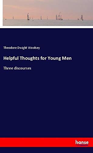 Helpful Thoughts for Young Men: Three discourses