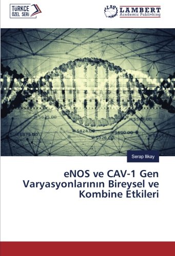 eNOS ve CAV-1 Gen Varyasyonlarının Bireysel ve Kombine Etkileri