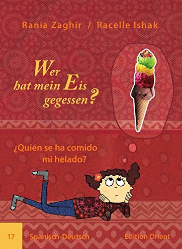 Wer hat mein Eis gegessen? (Spanisch-Deutsch) ¿Quién se ha comido mi helado? - Rania Zaghir Geheftet