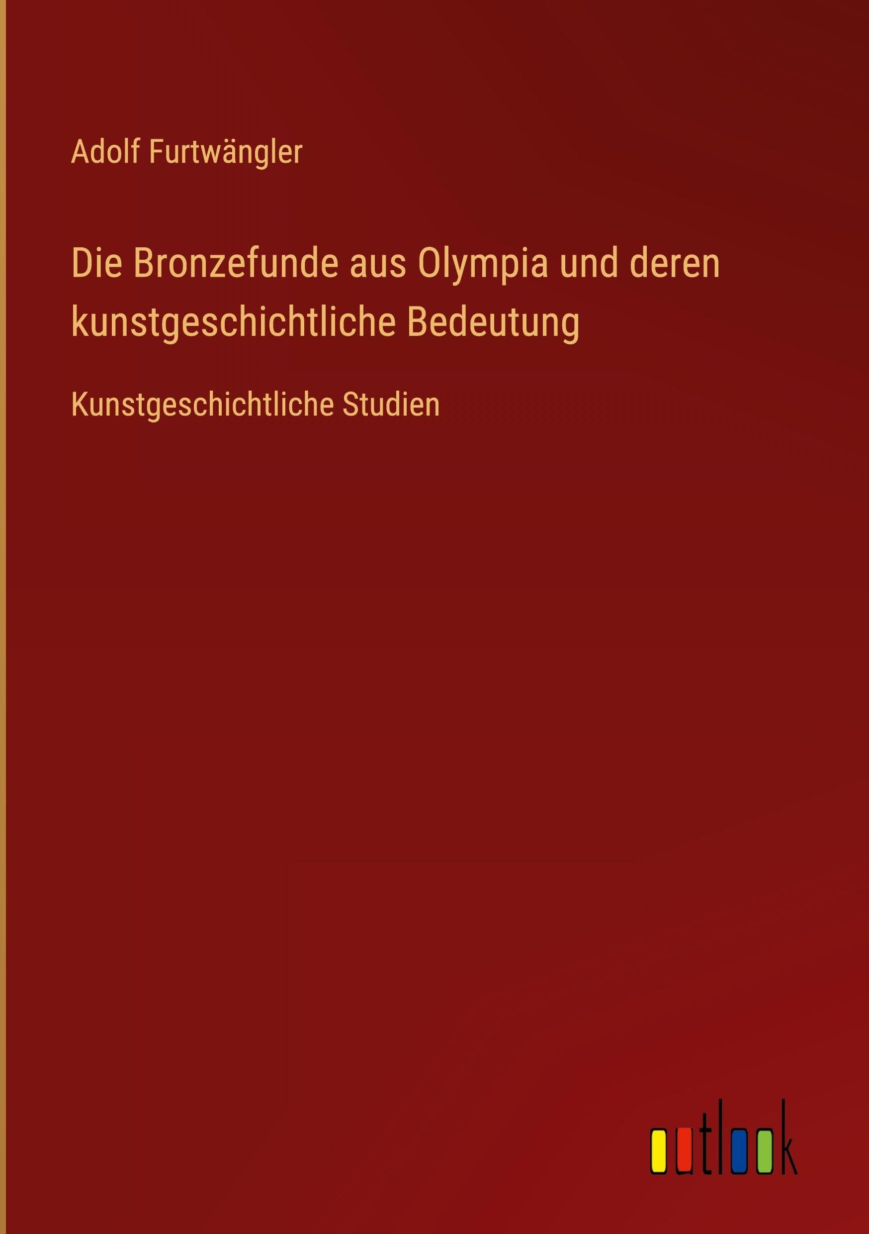 Die Bronzefunde aus Olympia und deren kunstgeschichtliche Bedeutung: Kunstgeschichtliche Studien