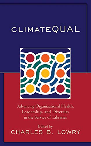 ClimateQUAL: Advancing Organizational Health, Leadership, and Diversity in the Service of Libraries