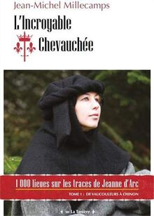 L’Incroyable Chevauchée : De Vaucouleurs à Chinon von Millecamps, Jean-michel | Buch | Zustand sehr gut