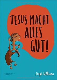 Jesus macht alles gut!