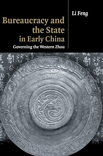 Bureaucracy and the State in Early China: Governing the Western Zhou