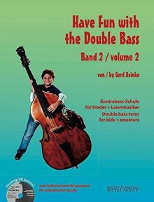 Have Fun with the Double Bass: Kontrabass-Schule für Kinder + Laienmusiker. Vol. 2. Kontrabass. Ausgabe mit CD.