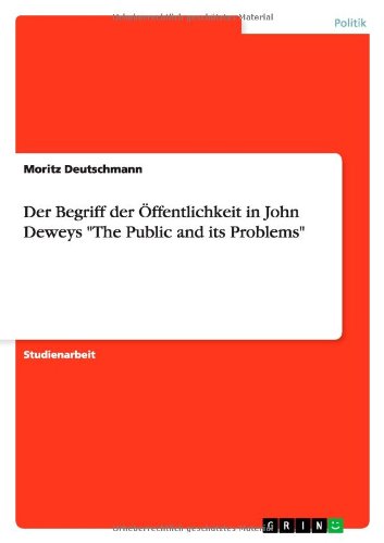 Der Begriff der Öffentlichkeit in John Deweys The Public and its Problems