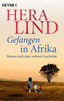 Gefangen in Afrika: Roman nach einer wahren Geschichte