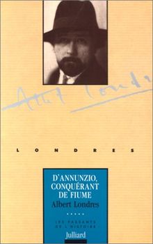 D'Annunzio, conquérant de Fiume