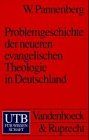 Problemgeschichte der neueren evangelischen Theologie in Deutschland: Von Schleiermacher bis zu Barth und Tillich