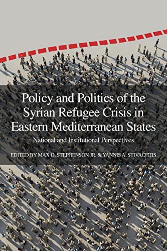 Policy and Politics of the Syrian Refugee Crisis in Eastern Mediterranean States: National and Institutional Perspectives