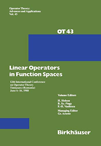 Linear Operators in Function Spaces: 12th International Conference on Operator Theory Timi?oara (Romania) June 6–16, 1988 (Operator Theory: Advances and Applications, 43, Band 43)