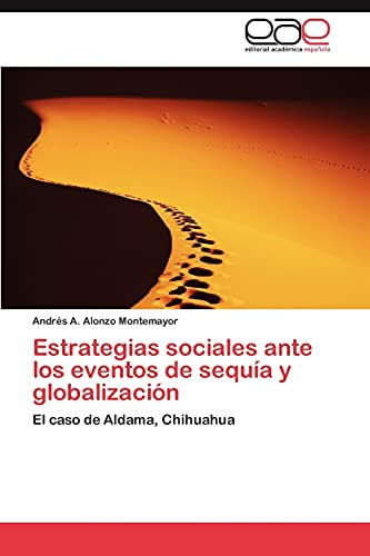 Estrategias sociales ante los eventos de sequía y globalización: El caso de Aldama, Chihuahua