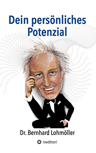 Dein persönliches Potenzial: Anwendung der Philosophie des Glücks und der Magie des Glücklichseins / Die persönliche Urkraft als Hebel für eine neue Welt