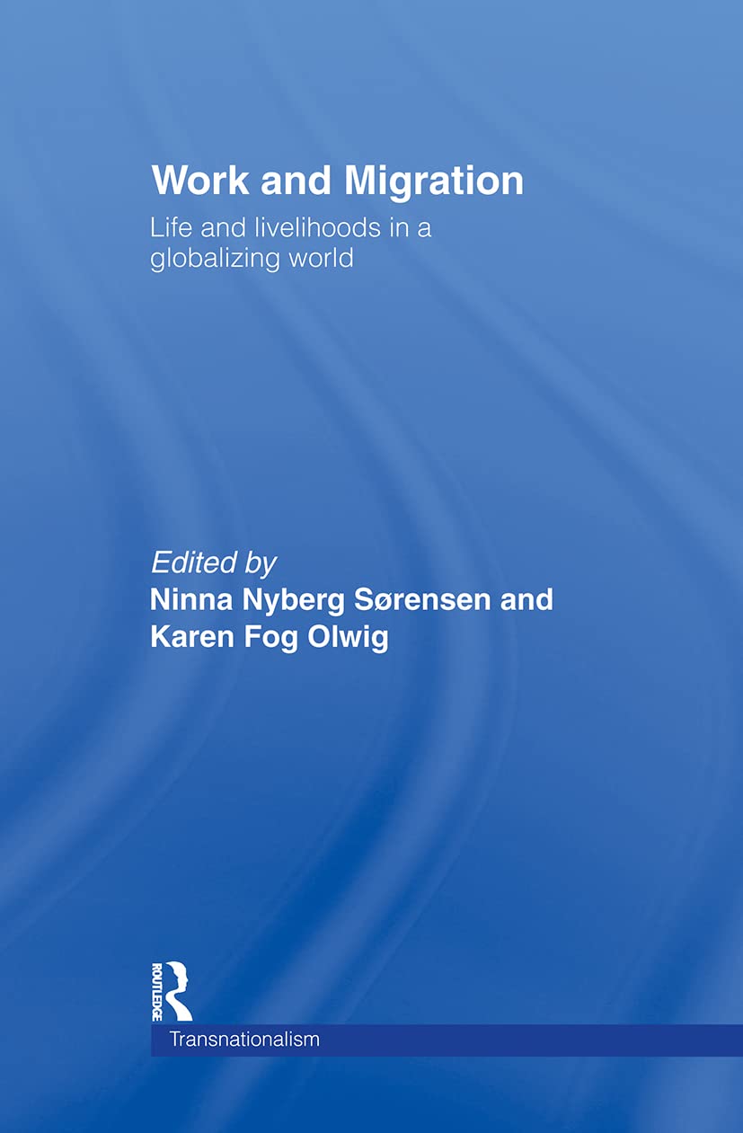 Work and Migration: Life and Livelihoods in a Globalizing World (Transnationalism. Routledge Research in Transnationalism, 4, Band 4)