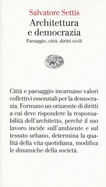 Architettura e democrazia: Paesaggio, città, diritti civili (Vele, Band 126)