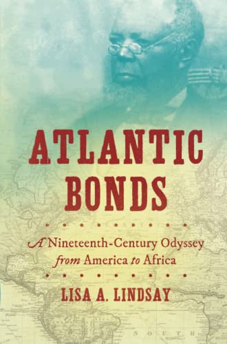 Atlantic Bonds: A Nineteenth-Century Odyssey from America to Africa (H. Eugene and Lillian Youngs Lehman)