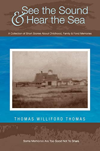 . . . See the Sound and Hear the Sea: A collection of short stories about his family, childhood, etc.