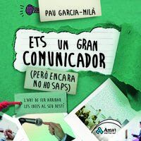 Ets un gran comunicador : però encara no ho saps