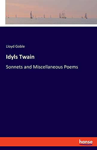 Idyls Twain: Sonnets and Miscellaneous Poems